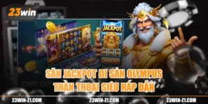 Săn Jackpot Di Sản Olympus Thần Thoại Siêu Hấp Dẫn 